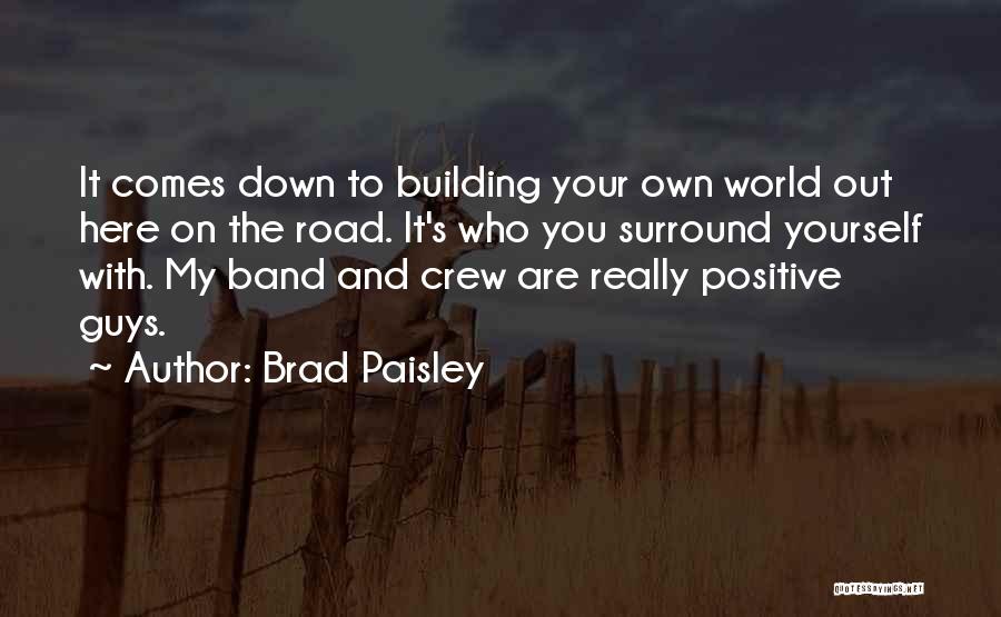 Who You Surround Yourself With Quotes By Brad Paisley