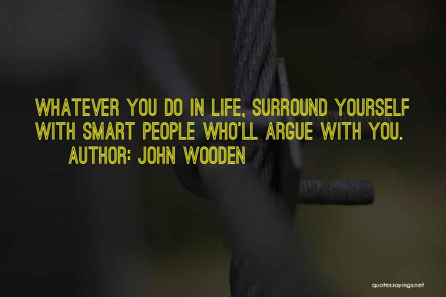 Who You Surround Yourself With Quotes By John Wooden