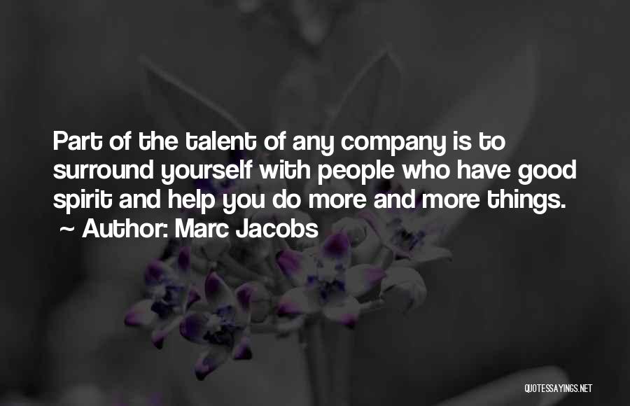 Who You Surround Yourself With Quotes By Marc Jacobs