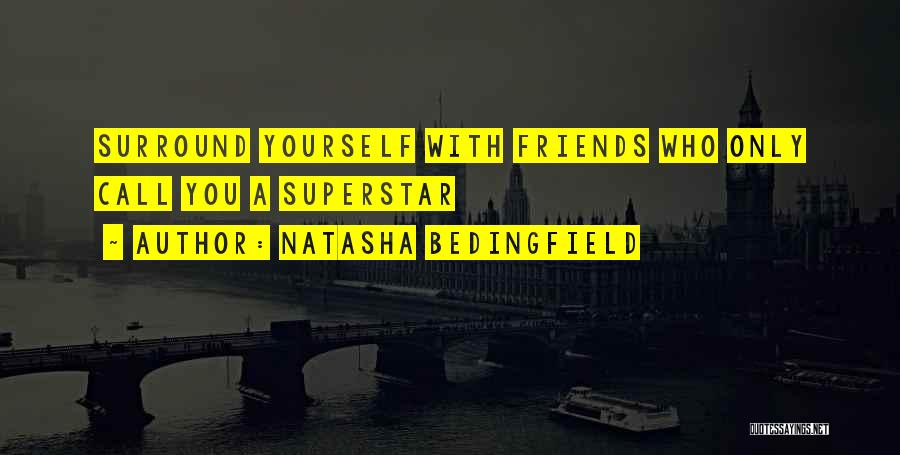 Who You Surround Yourself With Quotes By Natasha Bedingfield