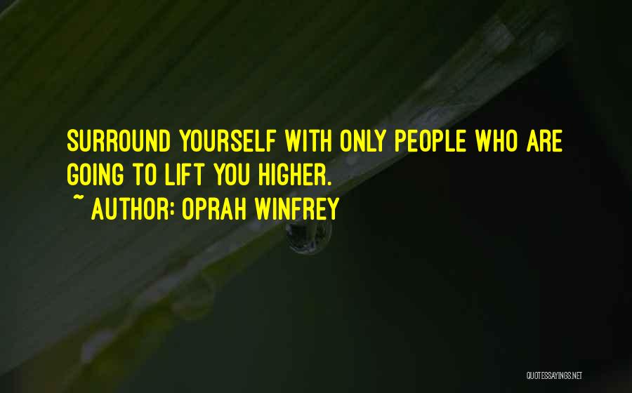 Who You Surround Yourself With Quotes By Oprah Winfrey