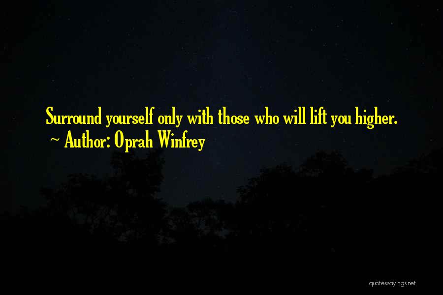 Who You Surround Yourself With Quotes By Oprah Winfrey