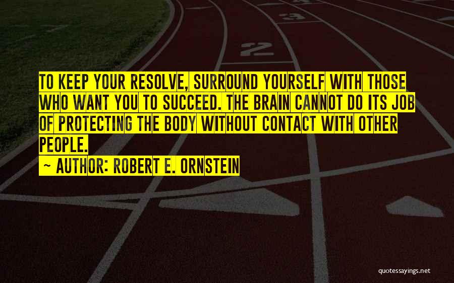 Who You Surround Yourself With Quotes By Robert E. Ornstein