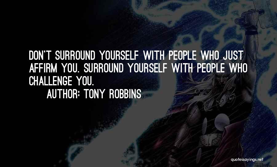 Who You Surround Yourself With Quotes By Tony Robbins