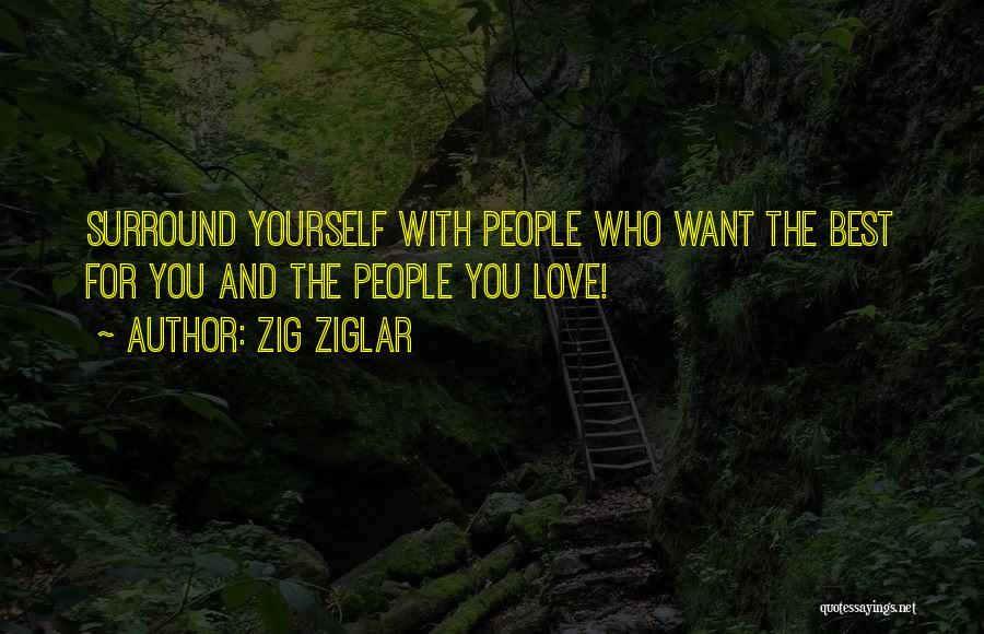 Who You Surround Yourself With Quotes By Zig Ziglar