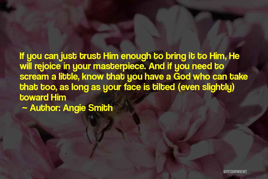Who You Trust Quotes By Angie Smith