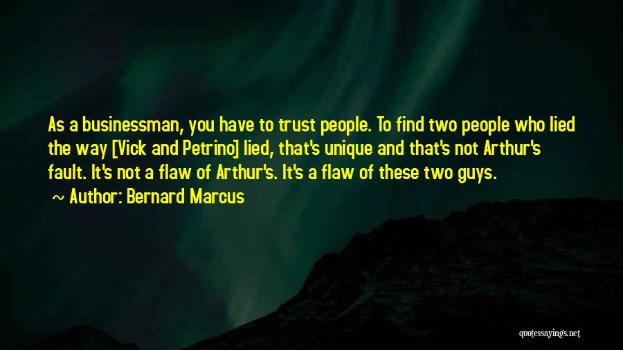 Who You Trust Quotes By Bernard Marcus