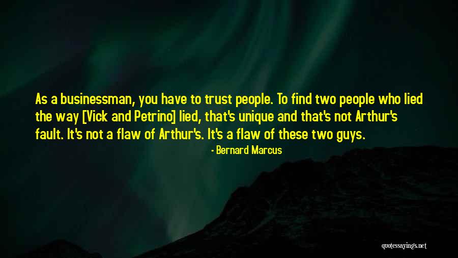Who You Trust Quotes By Bernard Marcus Who You Trust Quotes By Bernard Marcus