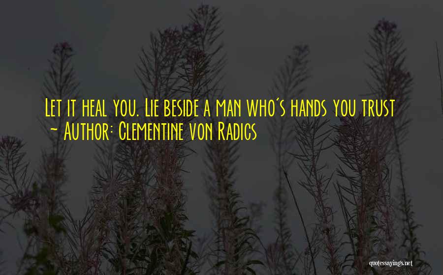 Who You Trust Quotes By Clementine Von Radics