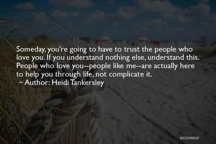 Who You Trust Quotes By Heidi Tankersley