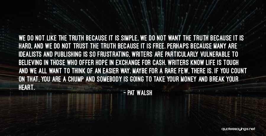 Who You Trust Quotes By Pat Walsh Who You Trust Quotes By Pat Walsh