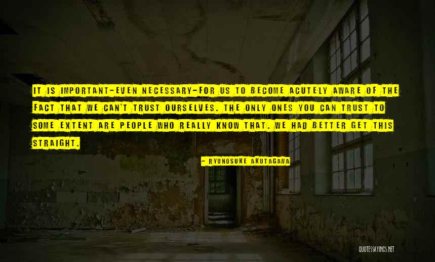 Who You Trust Quotes By Ryunosuke Akutagawa Who You Trust Quotes By Ryunosuke Akutagawa