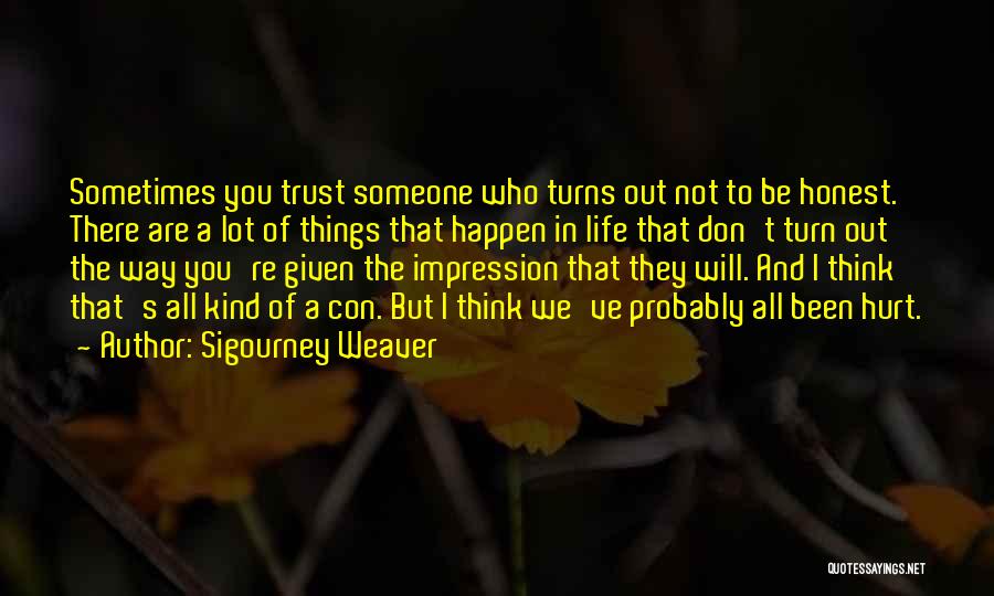 Who You Trust Quotes By Sigourney Weaver