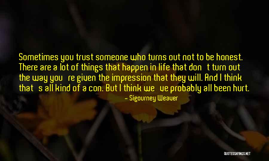 Who You Trust Quotes By Sigourney Weaver