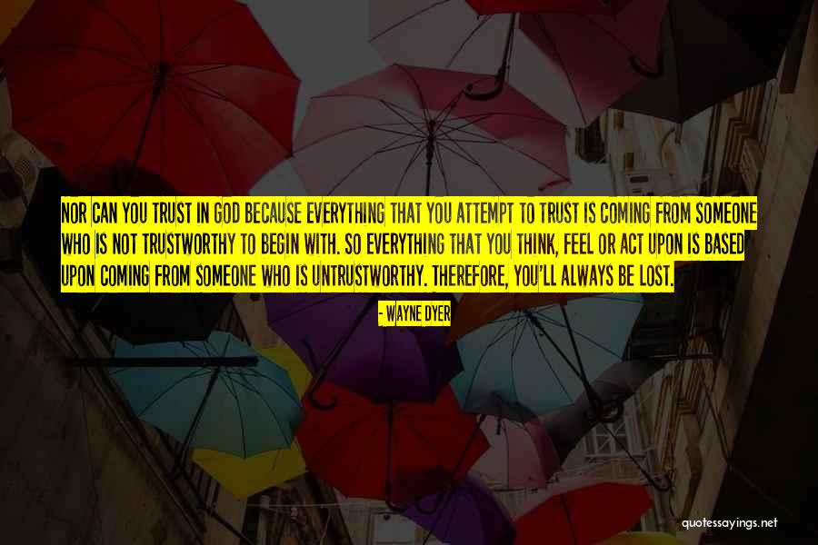 Who You Trust Quotes By Wayne Dyer Who You Trust Quotes By Wayne Dyer
