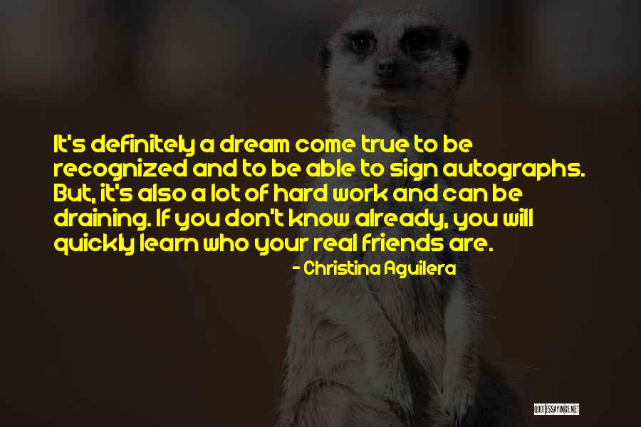 Who Your Real Friends Are Quotes By Christina Aguilera Who Your Real Friends Are Quotes By Christina Aguilera
