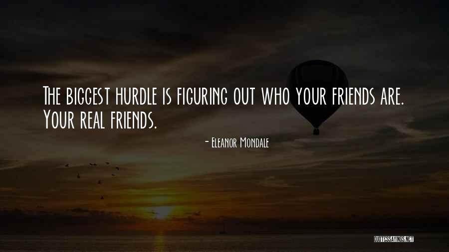 Who Your Real Friends Are Quotes By Eleanor Mondale Who Your Real Friends Are Quotes By Eleanor Mondale