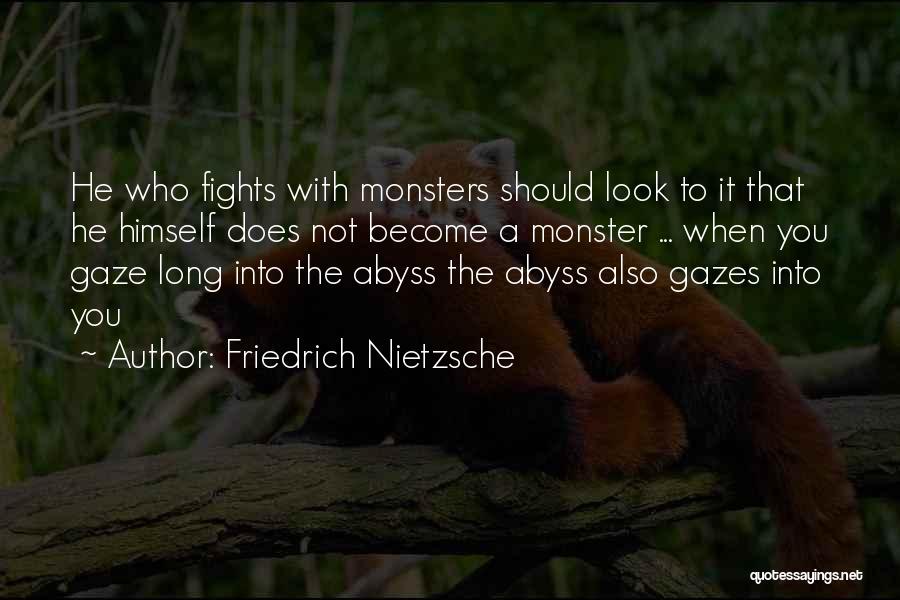 Whoever Fights Monsters Quotes By Friedrich Nietzsche