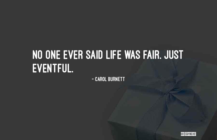 Whoever Said Life Was Fair Quotes By Carol Burnett