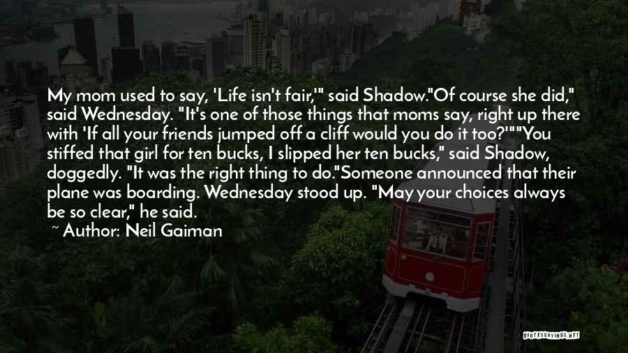 Whoever Said Life Was Fair Quotes By Neil Gaiman