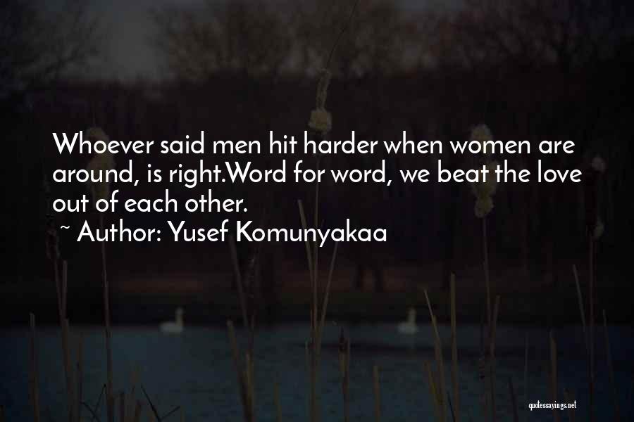 Whoever Said Love Quotes By Yusef Komunyakaa