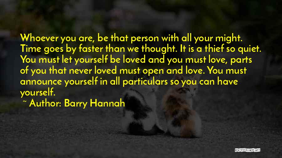 Whoever You Are Quotes By Barry Hannah