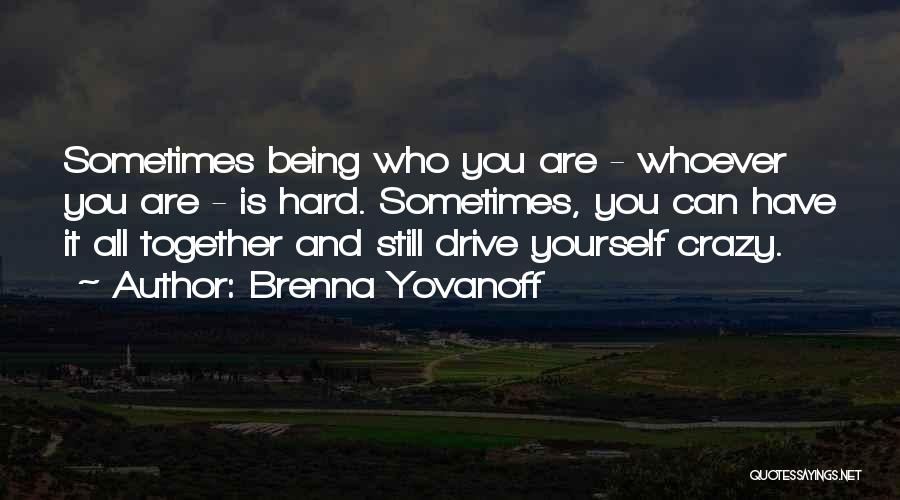 Whoever You Are Quotes By Brenna Yovanoff