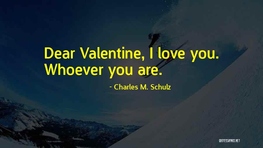 Whoever You Are Quotes By Charles M. Schulz