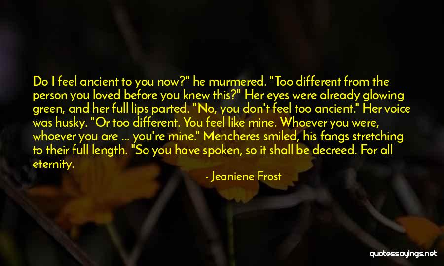 Whoever You Are Quotes By Jeaniene Frost Whoever You Are Quotes By Jeaniene Frost