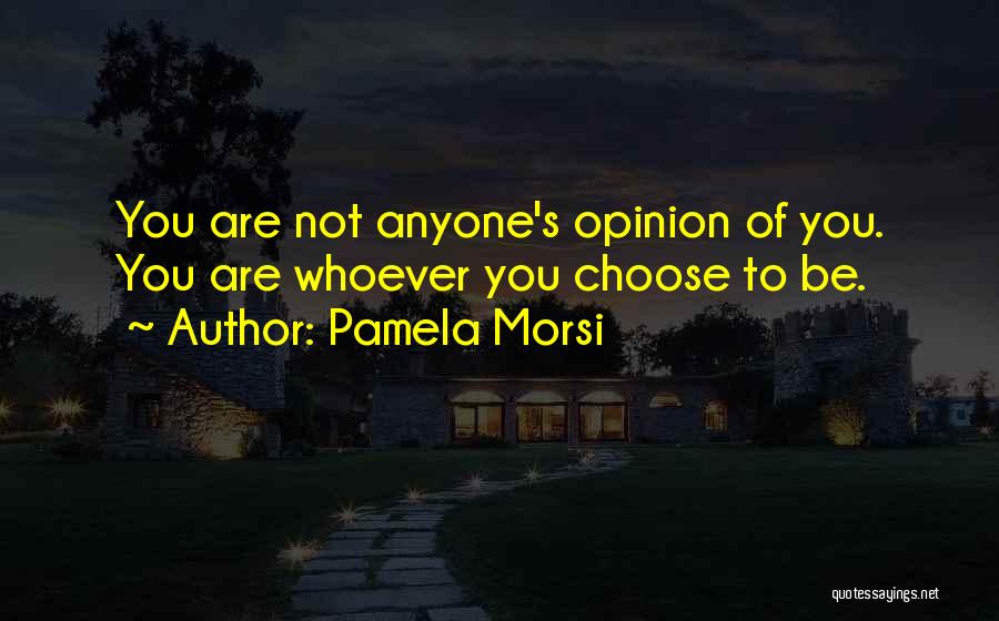 Whoever You Are Quotes By Pamela Morsi