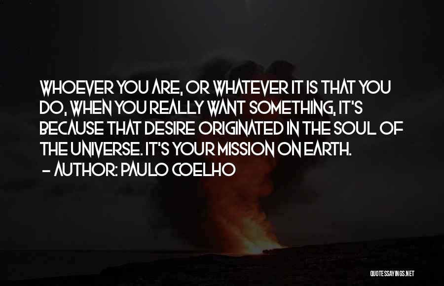 Whoever You Are Quotes By Paulo Coelho