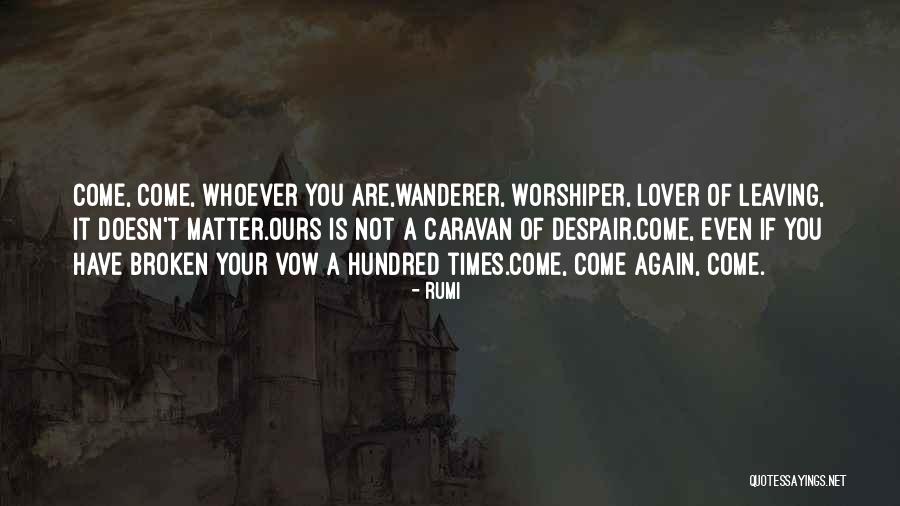 Whoever You Are Quotes By Rumi