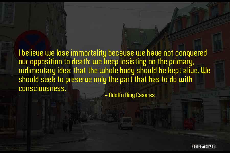 Whole Body Quotes By Adolfo Bioy Casares Whole Body Quotes By Adolfo Bioy Casares