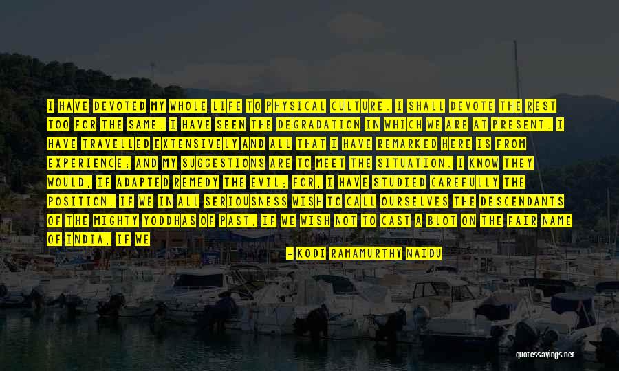 Whole Body Quotes By Kodi Ramamurthy Naidu Whole Body Quotes By Kodi Ramamurthy Naidu