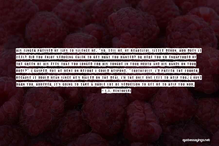 Whole Body Quotes By L.J. Kentowski Whole Body Quotes By L.J. Kentowski