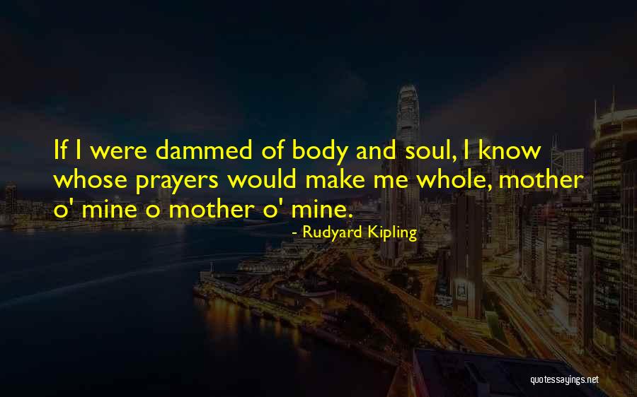 Whole Body Quotes By Rudyard Kipling Whole Body Quotes By Rudyard Kipling