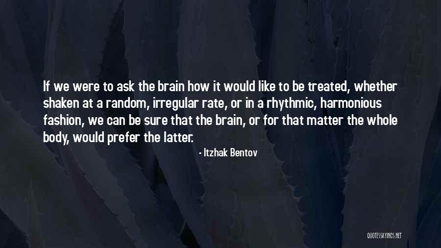 Whole Brain Quotes By Itzhak Bentov Whole Brain Quotes By Itzhak Bentov