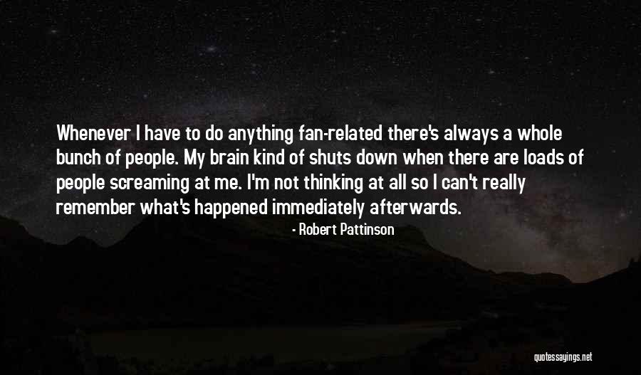 Whole Brain Thinking Quotes By Robert Pattinson Whole Brain Thinking Quotes By Robert Pattinson