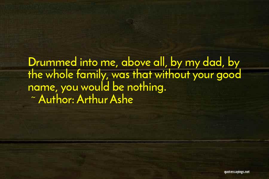 Whole Family Quotes By Arthur Ashe