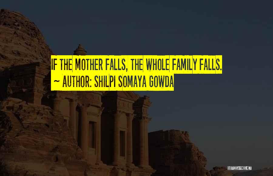 Whole Family Quotes By Shilpi Somaya Gowda