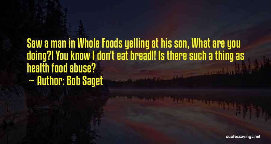 Whole Foods Quotes By Bob Saget