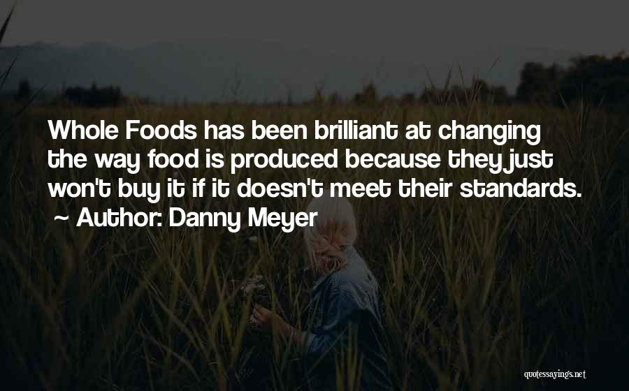 Whole Foods Quotes By Danny Meyer