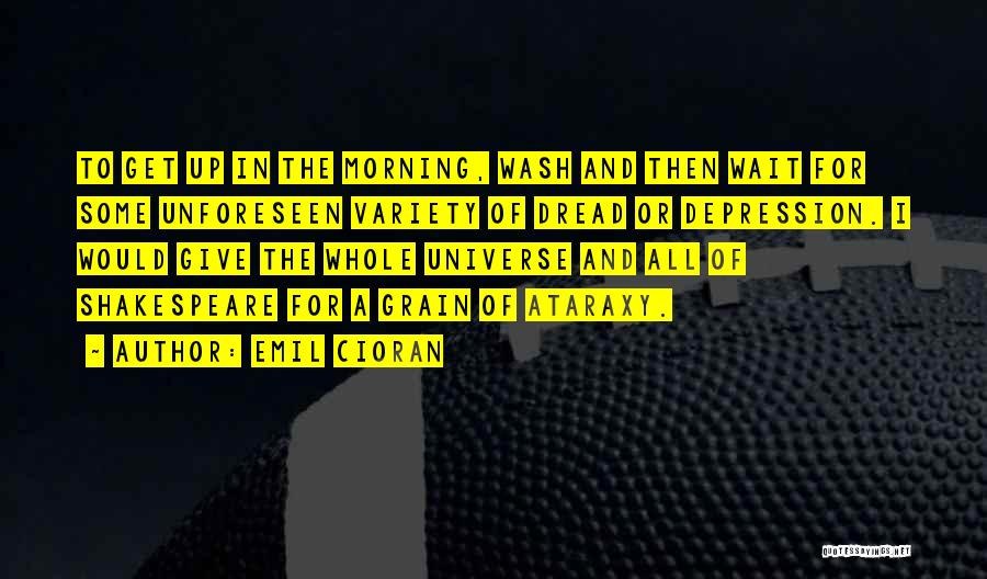 Whole Grain Quotes By Emil Cioran