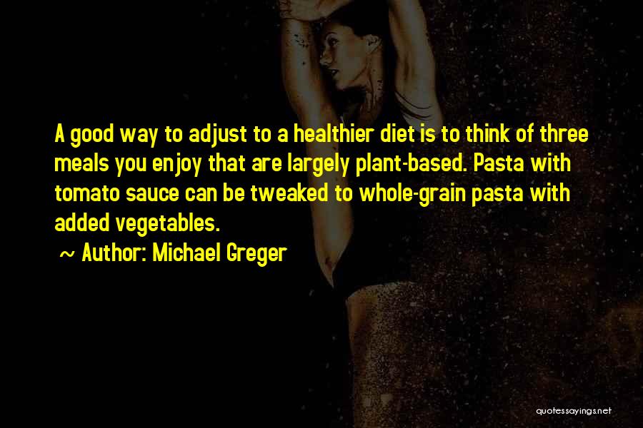 Whole Grain Quotes By Michael Greger