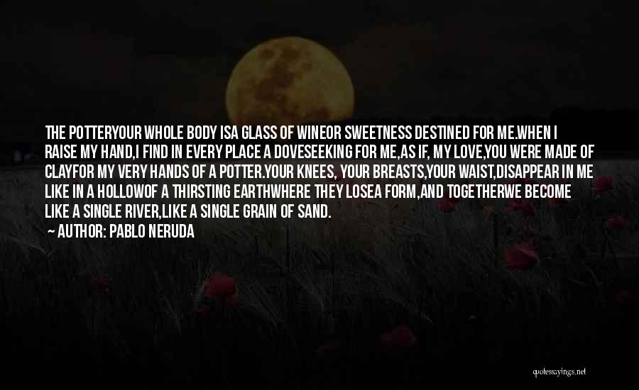 Whole Grain Quotes By Pablo Neruda