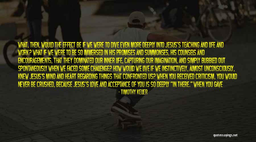 Whole Mind Teaching Quotes By Timothy Keller Whole Mind Teaching Quotes By Timothy Keller