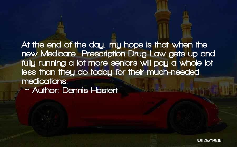 Whole New Day Quotes By Dennis Hastert