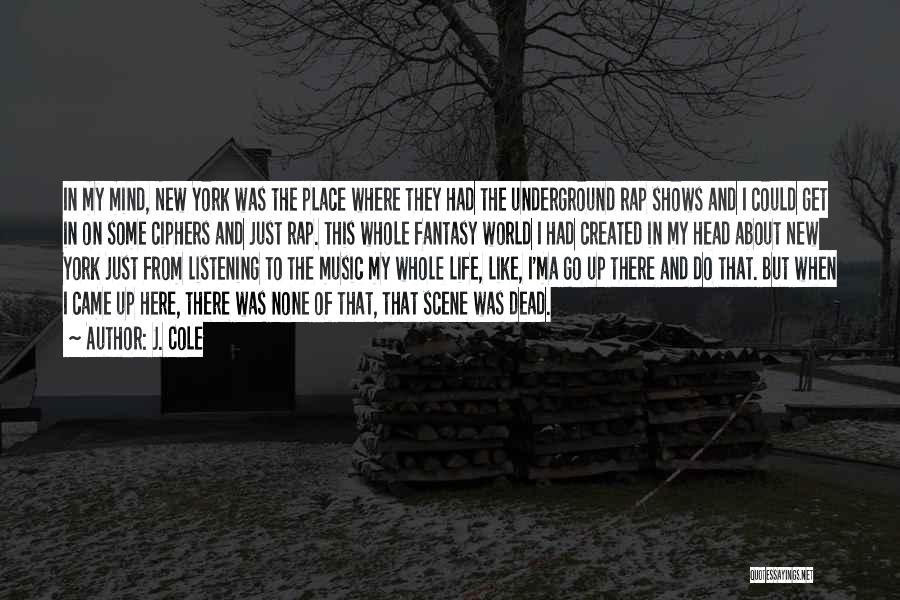 Whole New Mind Quotes By J. Cole Whole New Mind Quotes By J. Cole