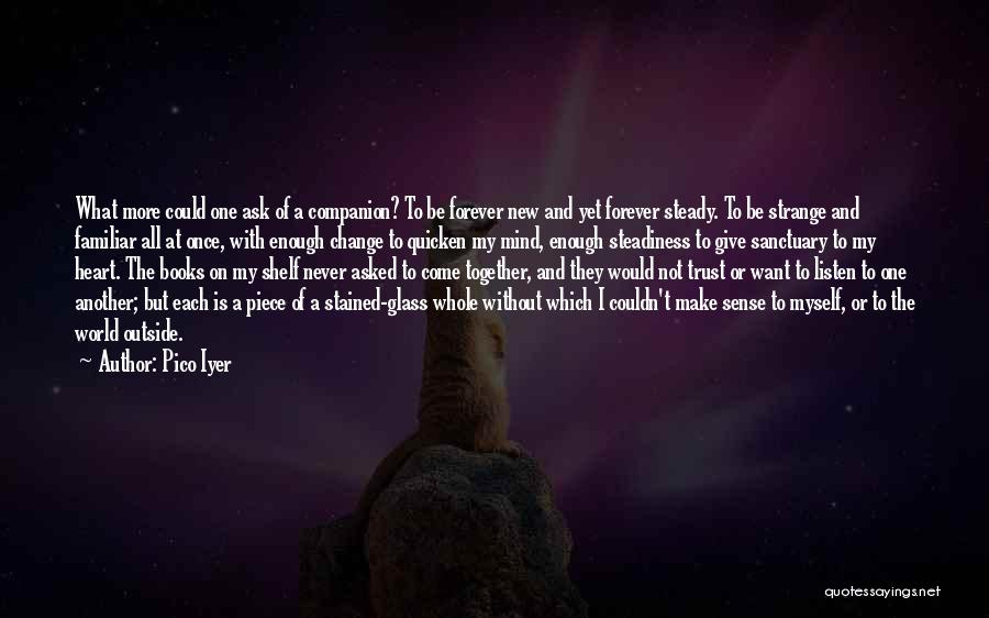 Whole New Mind Quotes By Pico Iyer Whole New Mind Quotes By Pico Iyer
