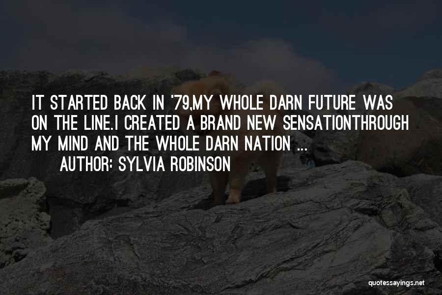 Whole New Mind Quotes By Sylvia Robinson Whole New Mind Quotes By Sylvia Robinson